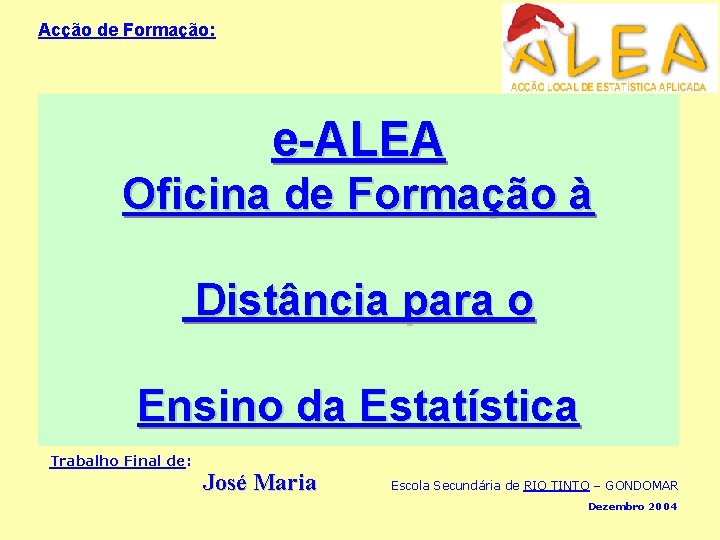 Acção de Formação: e-ALEA Oficina de Formação à Distância para o Ensino da Estatística