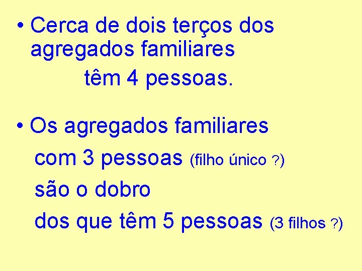  • Cerca de dois terços dos agregados familiares têm 4 pessoas. • Os