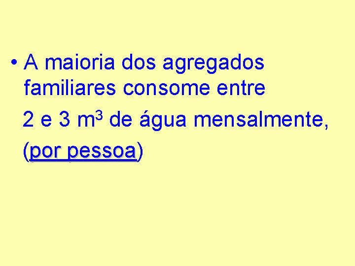  • A maioria dos agregados familiares consome entre 3 2 e 3 m