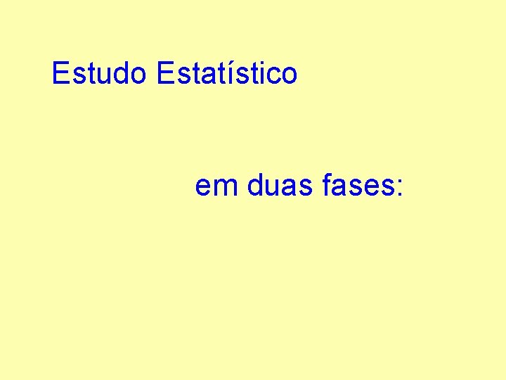 Estudo Estatístico em duas fases: 