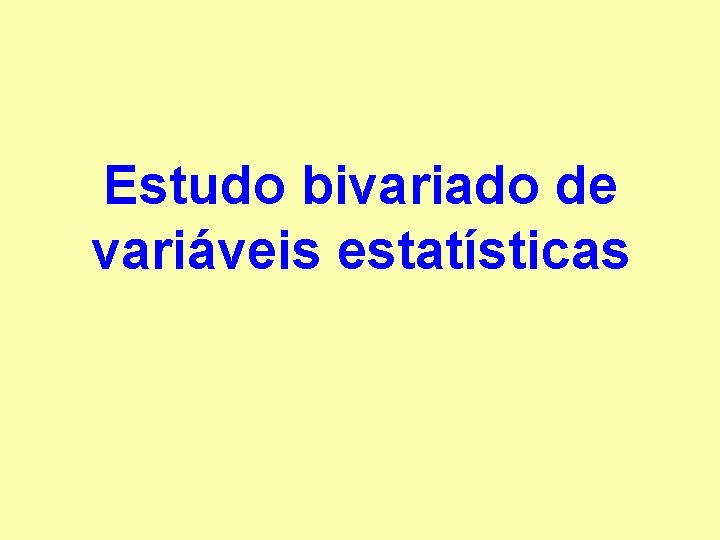 Estudo bivariado de variáveis estatísticas 