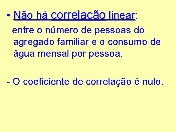  • Não há correlação linear: linear entre o número de pessoas do agregado