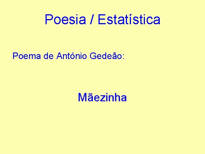 Poesia / Estatística Poema de António Gedeão: Mãezinha 