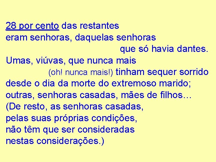 28 por cento das restantes 28 por cento eram senhoras, daquelas senhoras que só