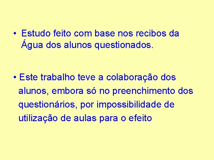  • Estudo feito com base nos recibos da Água dos alunos questionados. •