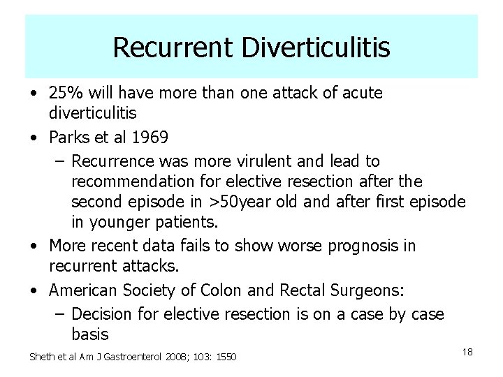 Recurrent Diverticulitis • 25% will have more than one attack of acute diverticulitis •