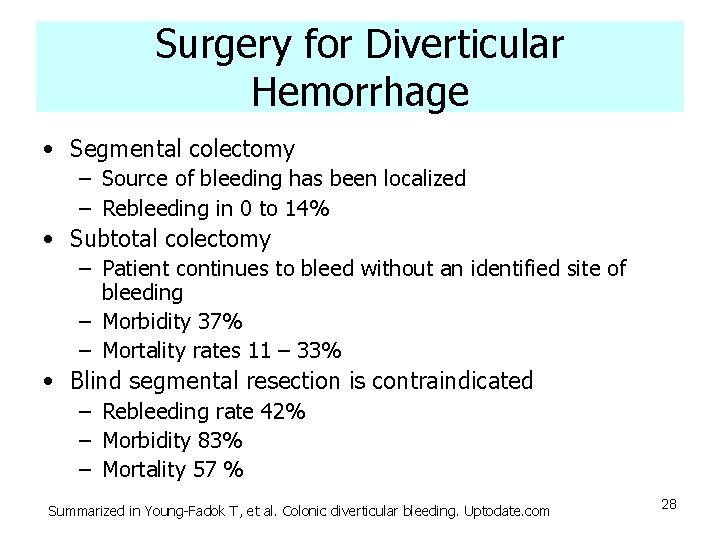Surgery for Diverticular Hemorrhage • Segmental colectomy – Source of bleeding has been localized