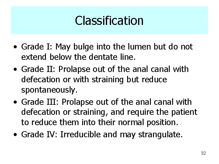 Classification • Grade I: May bulge into the lumen but do not extend below