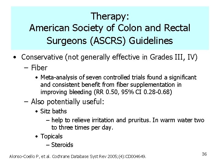 Therapy: American Society of Colon and Rectal Surgeons (ASCRS) Guidelines • Conservative (not generally