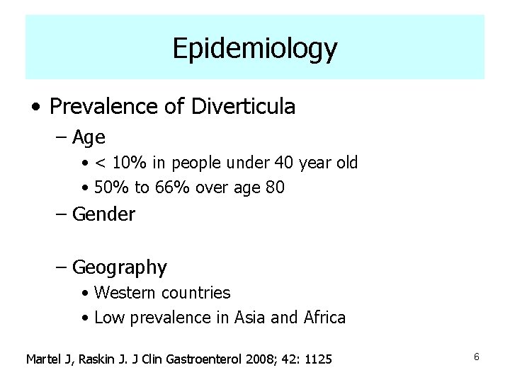 Epidemiology • Prevalence of Diverticula – Age • < 10% in people under 40