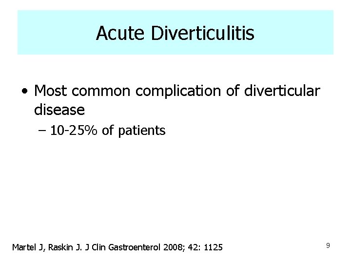 Acute Diverticulitis • Most common complication of diverticular disease – 10 -25% of patients