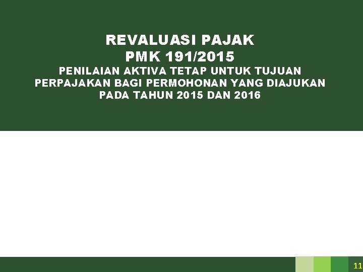REVALUASI PAJAK PMK 191/2015 PENILAIAN AKTIVA TETAP UNTUK TUJUAN PERPAJAKAN BAGI PERMOHONAN YANG DIAJUKAN REVALUASI PAJAK PMK 191/2015 PENILAIAN AKTIVA TETAP UNTUK TUJUAN PERPAJAKAN BAGI PERMOHONAN YANG DIAJUKAN