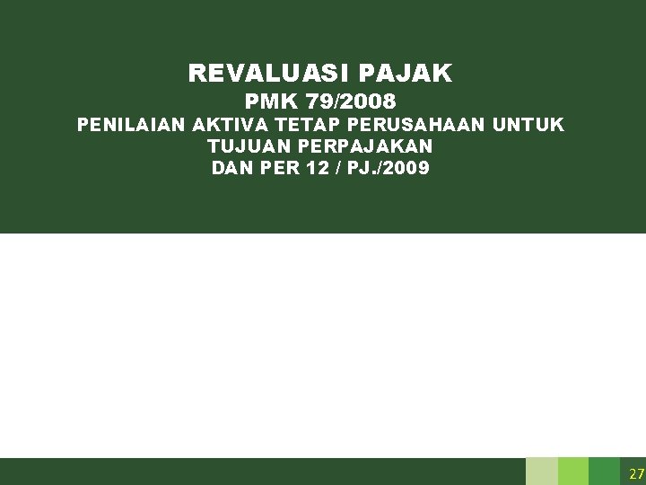 REVALUASI PAJAK PMK 79/2008 PENILAIAN AKTIVA TETAP PERUSAHAAN UNTUK TUJUAN PERPAJAKAN DAN PER 12 REVALUASI PAJAK PMK 79/2008 PENILAIAN AKTIVA TETAP PERUSAHAAN UNTUK TUJUAN PERPAJAKAN DAN PER 12