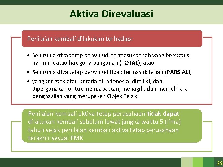 Aktiva Direvaluasi Penilaian kembali dilakukan terhadap: • Seluruh aktiva tetap berwujud, termasuk tanah yang Aktiva Direvaluasi Penilaian kembali dilakukan terhadap: • Seluruh aktiva tetap berwujud, termasuk tanah yang