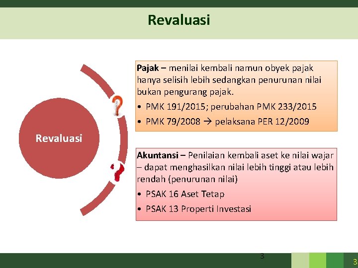 Revaluasi Pajak – menilai kembali namun obyek pajak hanya selisih lebih sedangkan penurunan nilai Revaluasi Pajak – menilai kembali namun obyek pajak hanya selisih lebih sedangkan penurunan nilai