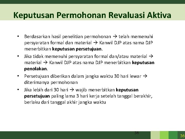 Keputusan Permohonan Revaluasi Aktiva • Berdasarkan hasil penelitian permohonan telah memenuhi persyaratan formal dan Keputusan Permohonan Revaluasi Aktiva • Berdasarkan hasil penelitian permohonan telah memenuhi persyaratan formal dan
