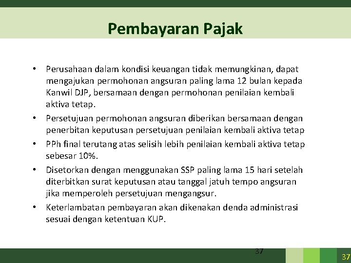 Pembayaran Pajak • Perusahaan dalam kondisi keuangan tidak memungkinan, dapat mengajukan permohonan angsuran paling Pembayaran Pajak • Perusahaan dalam kondisi keuangan tidak memungkinan, dapat mengajukan permohonan angsuran paling
