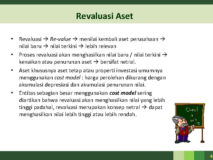 Revaluasi Aset • Revaluasi Re-value menilai kembali aset perusahaan nilai baru nilai terkini lebih Revaluasi Aset • Revaluasi Re-value menilai kembali aset perusahaan nilai baru nilai terkini lebih