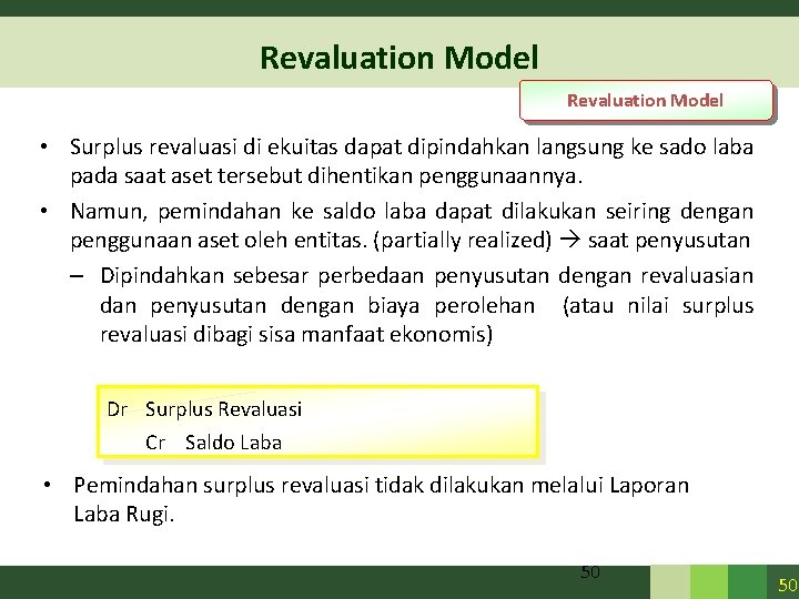Revaluation Model • Surplus revaluasi di ekuitas dapat dipindahkan langsung ke sado laba pada Revaluation Model • Surplus revaluasi di ekuitas dapat dipindahkan langsung ke sado laba pada