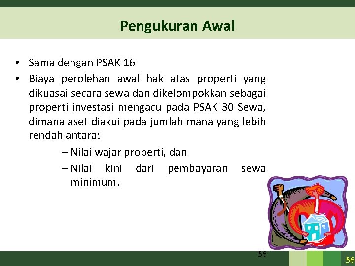 Pengukuran Awal • Sama dengan PSAK 16 • Biaya perolehan awal hak atas properti Pengukuran Awal • Sama dengan PSAK 16 • Biaya perolehan awal hak atas properti