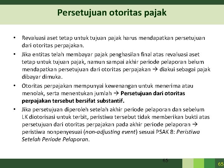 Persetujuan otoritas pajak • Revaluasi aset tetap untuk tujuan pajak harus mendapatkan persetujuan dari Persetujuan otoritas pajak • Revaluasi aset tetap untuk tujuan pajak harus mendapatkan persetujuan dari