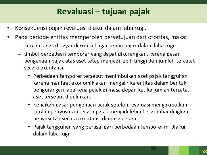 Revaluasi – tujuan pajak • Konsekuensi pajak revaluasi diakui dalam laba rugi. • Pada Revaluasi – tujuan pajak • Konsekuensi pajak revaluasi diakui dalam laba rugi. • Pada