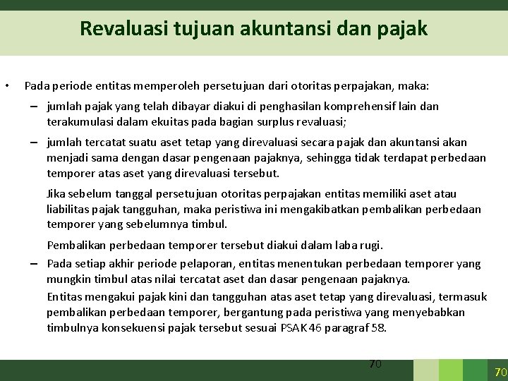 Revaluasi tujuan akuntansi dan pajak • Pada periode entitas memperoleh persetujuan dari otoritas perpajakan, Revaluasi tujuan akuntansi dan pajak • Pada periode entitas memperoleh persetujuan dari otoritas perpajakan,