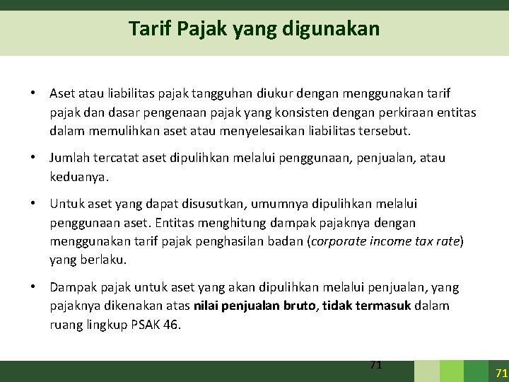 Tarif Pajak yang digunakan • Aset atau liabilitas pajak tangguhan diukur dengan menggunakan tarif Tarif Pajak yang digunakan • Aset atau liabilitas pajak tangguhan diukur dengan menggunakan tarif