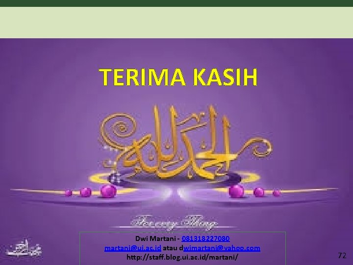 TERIMA KASIH Dwi Martani - 081318227080 martani@ui. ac. id atau dwimartani@yahoo. com http: //staff. TERIMA KASIH Dwi Martani - 081318227080 martani@ui. ac. id atau dwimartani@yahoo. com http: //staff.