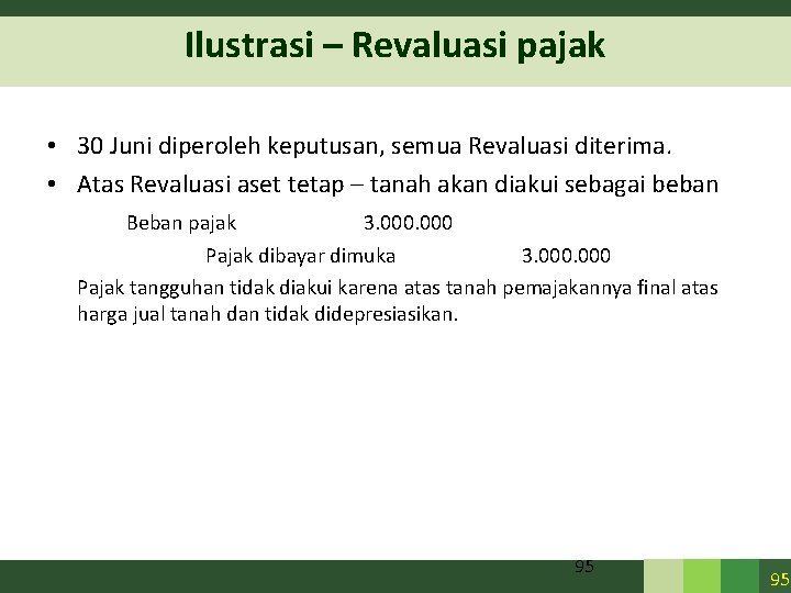 Ilustrasi – Revaluasi pajak • 30 Juni diperoleh keputusan, semua Revaluasi diterima. • Atas Ilustrasi – Revaluasi pajak • 30 Juni diperoleh keputusan, semua Revaluasi diterima. • Atas