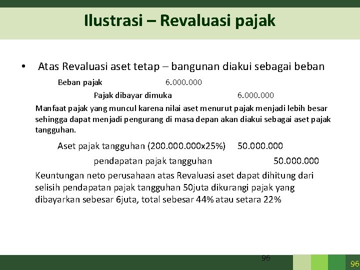 Ilustrasi – Revaluasi pajak • Atas Revaluasi aset tetap – bangunan diakui sebagai beban Ilustrasi – Revaluasi pajak • Atas Revaluasi aset tetap – bangunan diakui sebagai beban