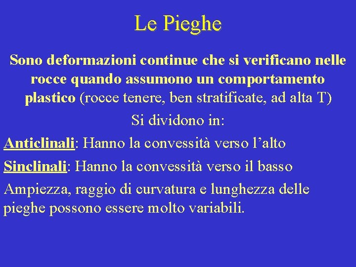 Le Pieghe Sono deformazioni continue che si verificano nelle rocce quando assumono un comportamento