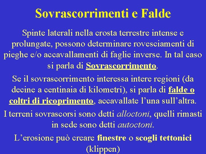 Sovrascorrimenti e Falde Spinte laterali nella crosta terrestre intense e prolungate, possono determinare rovesciamenti