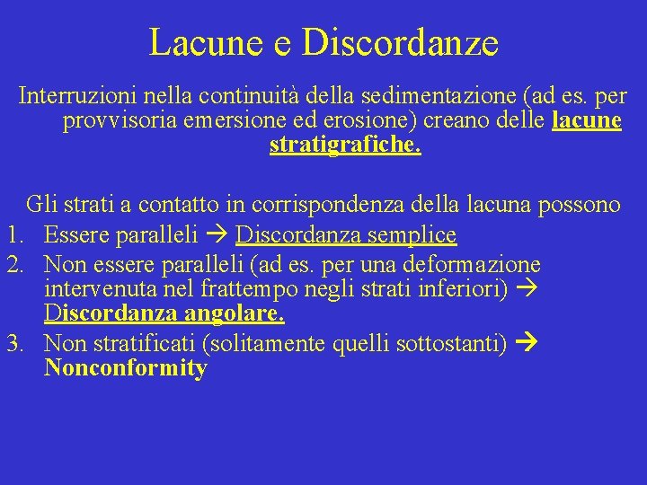 Lacune e Discordanze Interruzioni nella continuità della sedimentazione (ad es. per provvisoria emersione ed