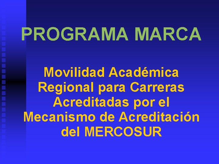 PROGRAMA MARCA Movilidad Acadmica Regional para Carreras Acreditadas