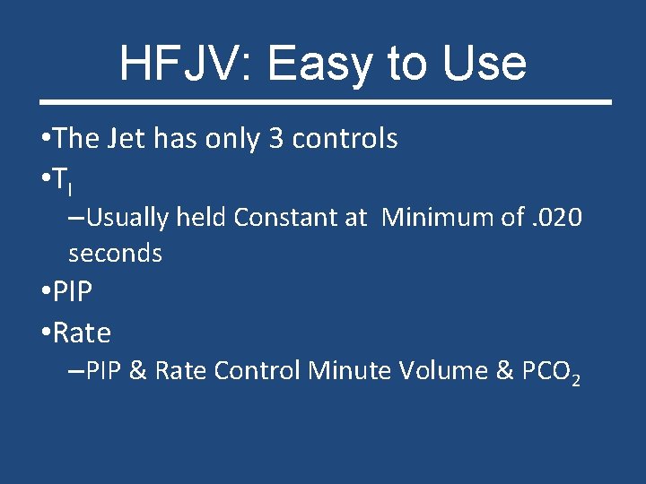 HFJV: Easy to Use • The Jet has only 3 controls • TI –Usually