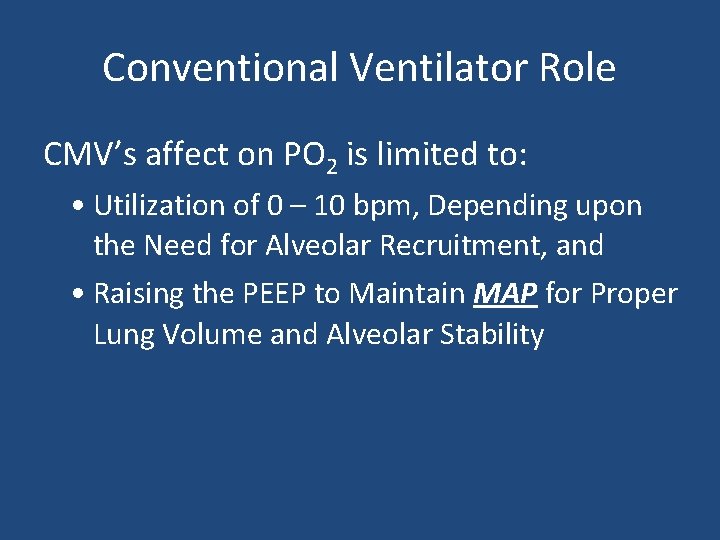 Conventional Ventilator Role CMV’s affect on PO 2 is limited to: • Utilization of