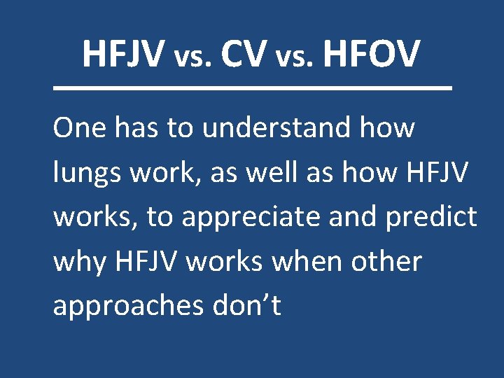 HFJV vs. CV vs. HFOV One has to understand how lungs work, as well