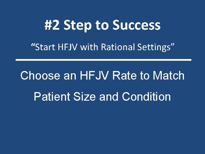 #2 Step to Success “Start HFJV with Rational Settings” Choose an HFJV Rate to