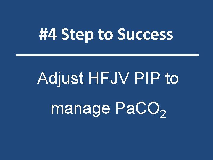 #4 Step to Success Adjust HFJV PIP to manage Pa. CO 2 
