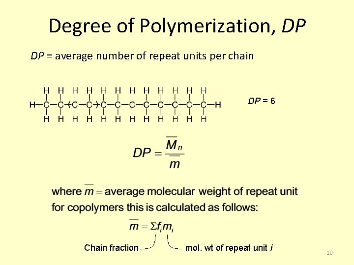 Degree of Polymerization, DP DP = average number of repeat units per chain DP