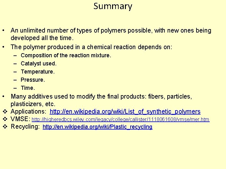 Summary • An unlimited number of types of polymers possible, with new ones being
