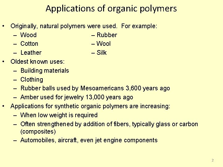 Applications of organic polymers • Originally, natural polymers were used. For example: – Wood