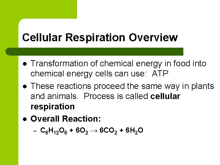 Cellular Respiration Overview l l l Transformation of chemical energy in food into chemical