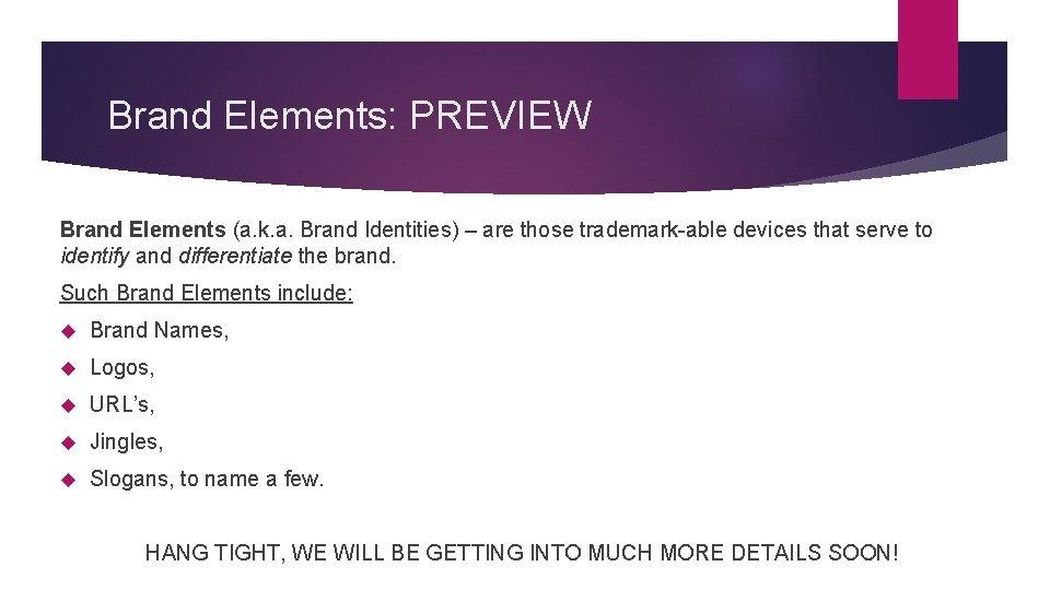 Brand Elements: PREVIEW Brand Elements (a. k. a. Brand Identities) – are those trademark-able