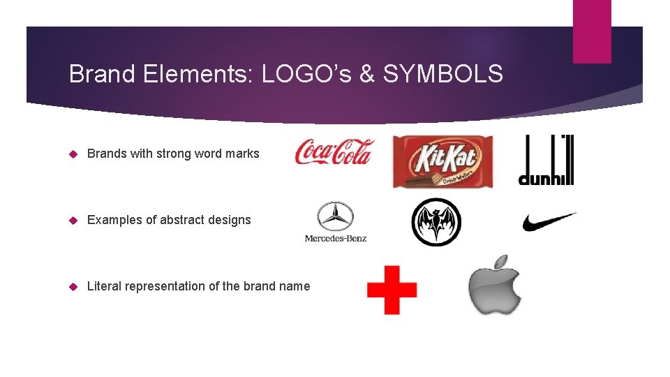 Brand Elements: LOGO’s & SYMBOLS Brands with strong word marks Examples of abstract designs