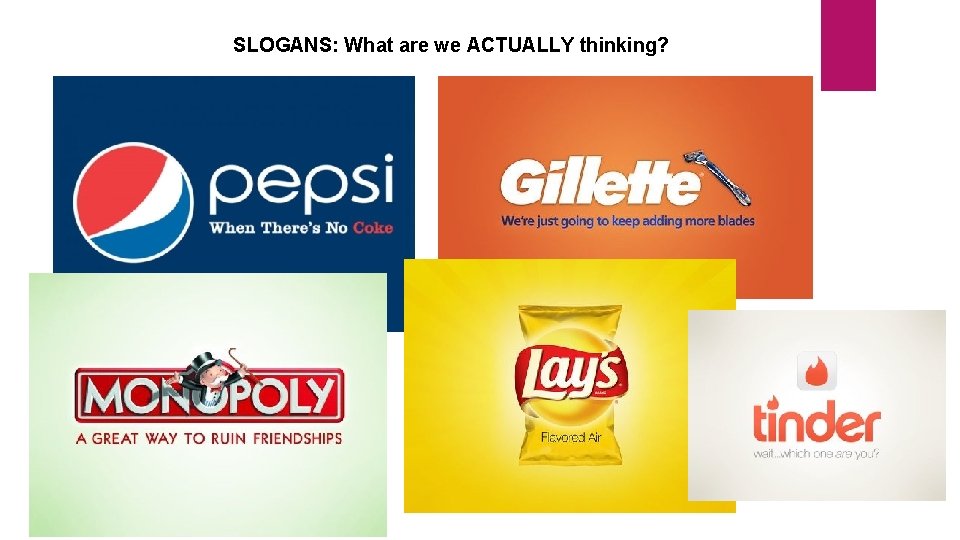 SLOGANS: What are we ACTUALLY thinking? 