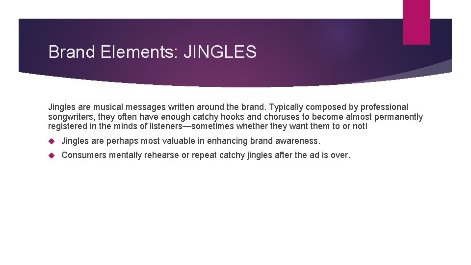 Brand Elements: JINGLES Jingles are musical messages written around the brand. Typically composed by
