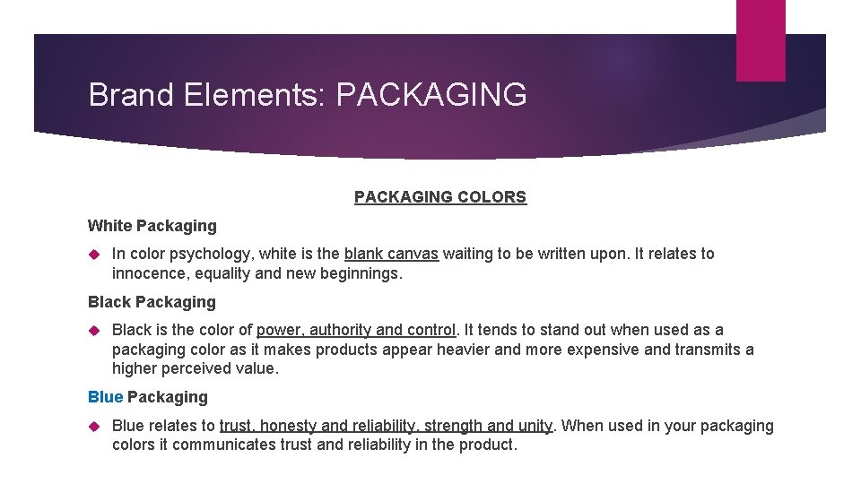 Brand Elements: PACKAGING COLORS White Packaging In color psychology, white is the blank canvas