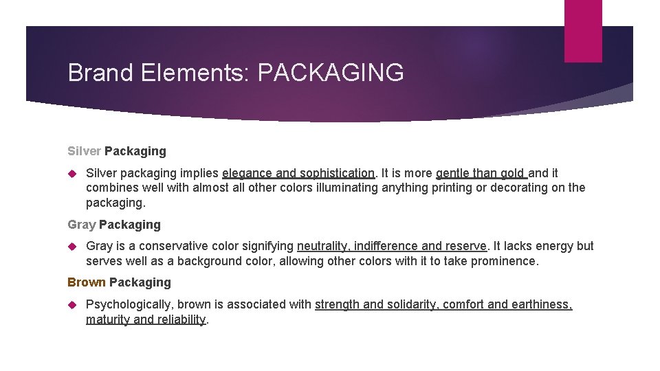 Brand Elements: PACKAGING Silver Packaging Silver packaging implies elegance and sophistication. It is more